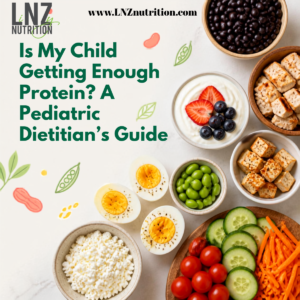 Is My Child Getting Enough Protein? A Pediatric Dietitian’s Guide